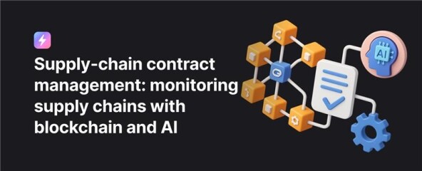 Supply-chain contract management: Lieferketten mit Blockchain und KI überwachen