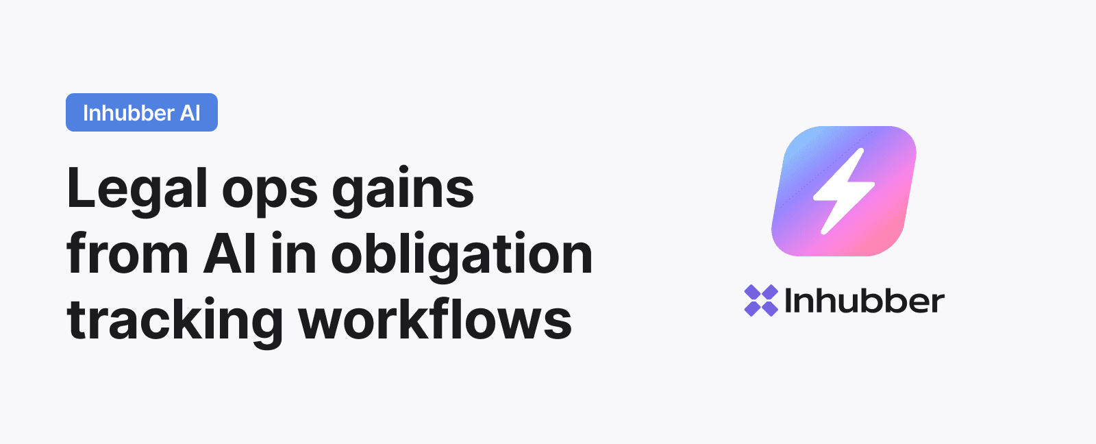 Legal ops gains from artificial intelligence in obligation tracking workflows with Inhubber